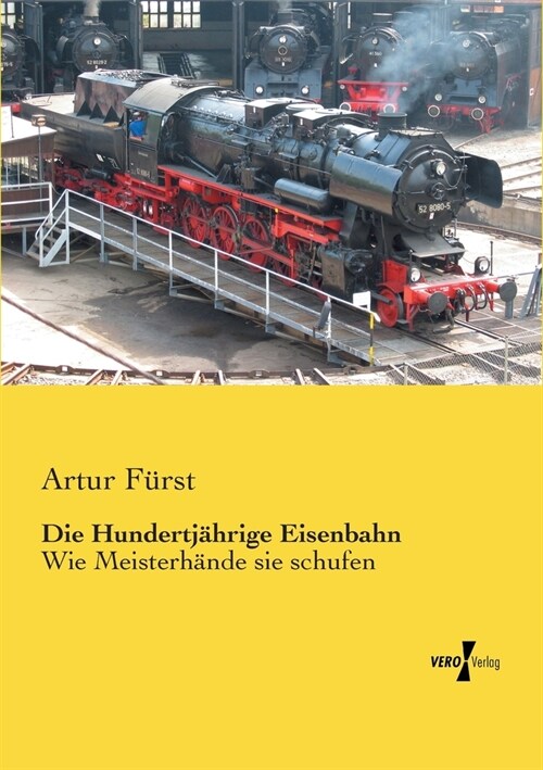 Die Hundertj?rige Eisenbahn: Wie Meisterh?de sie schufen (Paperback)