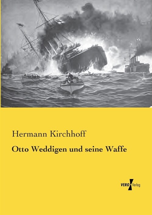Otto Weddigen Und Seine Waffe (Paperback)