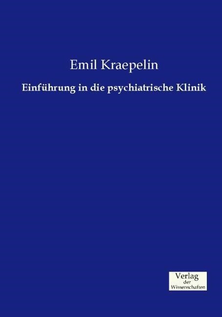 Einf?rung in Die Psychiatrische Klinik (Paperback)