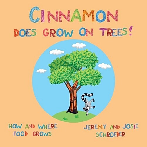 Cinnamon Does Grow on Trees!: How and Where Food Grows (Paperback)