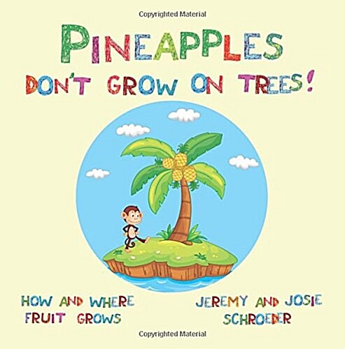 Pineapples Dont Grow on Trees!: How and Where Fruit Grows (Paperback)