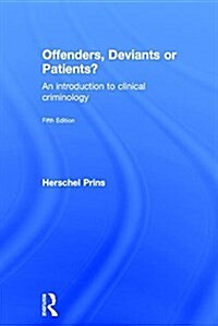 Offenders, Deviants or Patients? : An introduction to clinical criminology (Hardcover, 5 ed)