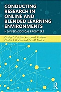 Conducting Research in Online and Blended Learning Environments : New Pedagogical Frontiers (Paperback)