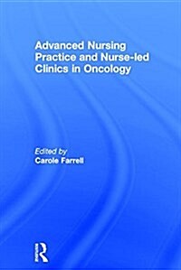 Advanced Nursing Practice and Nurse-Led Clinics in Oncology (Hardcover)