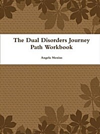 The Dual Disorders Journey Path Workbook (Paperback)