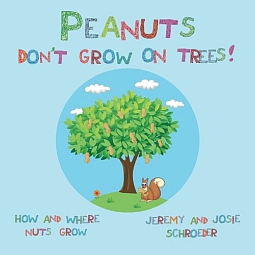 Peanuts Dont Grow on Trees!: How and Where Nuts Grow (Paperback)