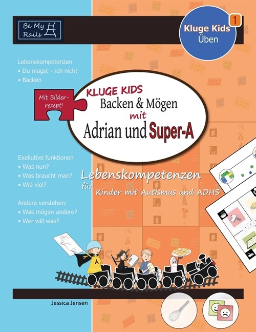 KLUGE KIDS Backen & moegen mit Adrian und Super-A : Lebenskompetenzen fur Kinder mit Autismus und ADHS (Paperback)