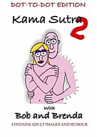 Kama Sutra 2 with Bob and Brenda - Dot to Dot Version (Paperback)