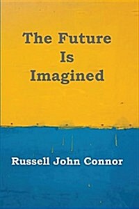 The Future Is Imagined (Paperback)