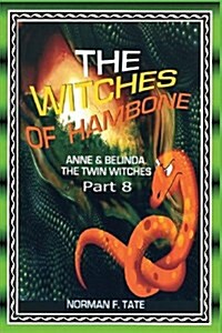 The Witches of Hambone Part 8 Introducing the Story of the Twins, Anne & Belinda, the Daughters of Jasmine & Peter. (Paperback)