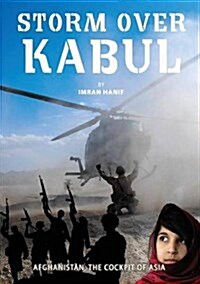 Storm Over Kabul : Afghanistan, the Cockpit of Asia (Paperback)