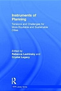 Instruments of Planning : Tensions and Challenges for More Equitable and Sustainable Cities (Hardcover)