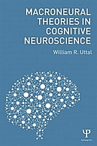 Macroneural Theories in Cognitive Neuroscience (Paperback)