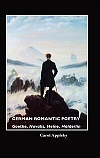 German Romantic Poetry : Goethe, Novalis, Heine, Ha-Lderlin (Hardcover, 4)