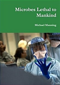 Microbes Lethal to Mankind (Paperback)