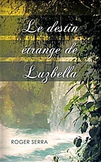 Le Destin Etrange de Luzbella (Paperback)