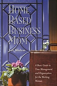 Home Based Business Mom (Mass Market Paperback)