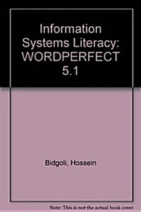 Information Systems Literacy: Wordperfect 5.1 (Paperback, Spi)
