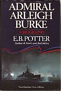 Admiral Arleigh Burke (Hardcover, 1st)