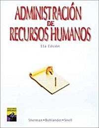 Administracion de Recursos Humanos (SPANISH VERSION OF MANAGING HUMAN RESOURCES, 11E/0-538-87075-3) (Hardcover, 11)