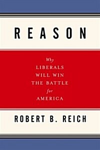 [중고] Reason: Why Liberals Will Win the Battle for America (Hardcover, 1)