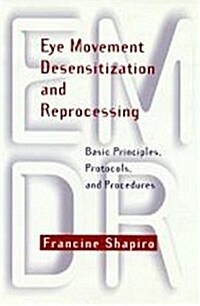 Eye Movement Desensitization and Reprocessing: Basic Principles, Protocols, and Procedures (Hardcover, 2ND)