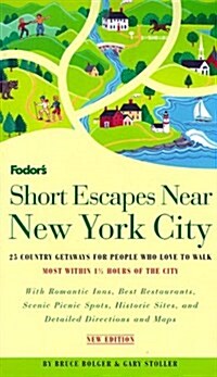 Short Escapes Near New York City, 2nd Edition: 25 Country Getaways for People Who Love to Walk (Fodors Short Escapes Near New York City) (Paperback, 2)