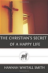 The Christians Secret of a Happy Life (Paperback)