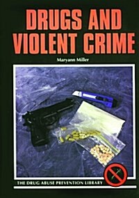 Drugs and Violent Crime (Drug Abuse Prevention Library) (Library Binding, 1st)