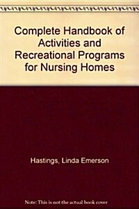 Complete Handbook of Activities and Recreational Programs for Nursing Homes (Hardcover)