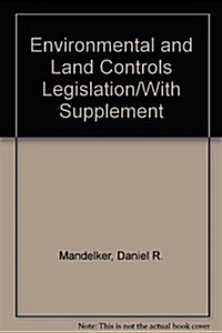 Environmental and Land Controls Legislation/With Supplement (Hardcover)