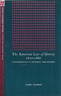 The American Law of Slavery, 1810-1860: Considerations of Humanity and Interest (Paperback)