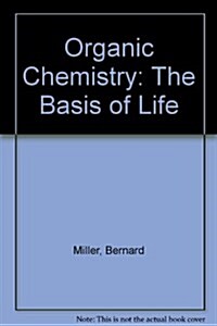 Organic Chemistry, the Basis of Life (Hardcover)