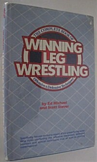 The Complete Book of Winning Leg Wrestling (Hardcover)