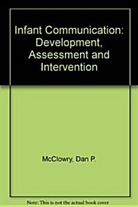 Infant Communication Development, Assessment, and Intervention (Hardcover)