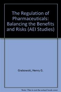 The regulation of pharmaceuticals : balancing the benefits and risks