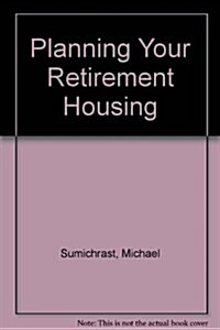 Planning Your Retirement Housing (Paperback)