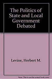 Politics of State and Local Government Debated (Paperback)