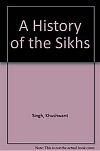 A History of the Sikhs. Two-Volume Set, Volumes I and II (Paperback)