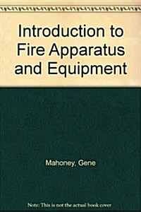 Introduction to Fire Apparatus and Equipment (Paperback)