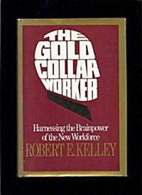 The Gold-Collar Worker (Hardcover)