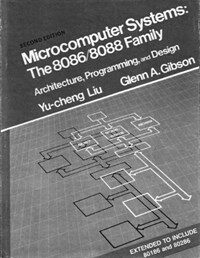 Microcomputer systems : the 8086/8088 family : architecture, programming, and design 2nd ed