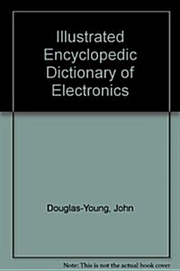 Illustrated Encyclopedic Dictionary of Electronics (Hardcover, 2nd, Subsequent)