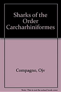 Sharks of the Order Carcharhiniformes (Hardcover)