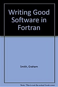 Writing Good Software in Fortran (Hardcover)
