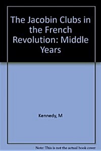 The Jacobin Clubs in the French Revolution (Hardcover)