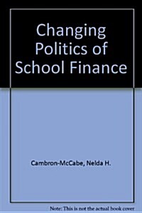 The Changing Politics of School Finance (Hardcover)