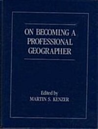 On Becoming a Professional Geographer (Hardcover)