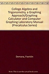 College Algebra and Trigonometry, a Graphing Approach/Graphing Calculator and Computer Graphing Laboratory Manual (Hardcover)