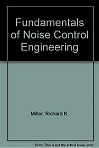 Fundamentals of Noise Control Engineering (Hardcover, 2nd, Subsequent)